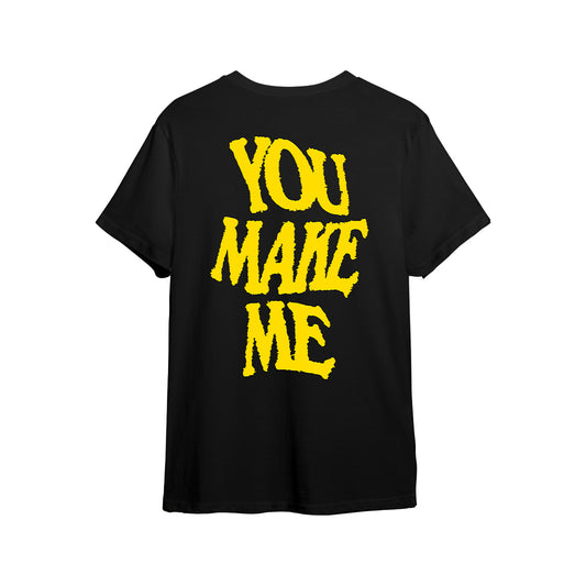 You Make Me T-Shirt