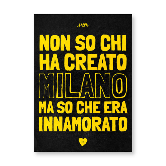 Poster "Non so chi ha creato MILANO ma so che era innamorato"